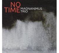 Magnanimus Trio - No Time