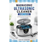 Magnasonic Ultrasonic Cleaner User Guide: Complete Instructions for the 20oz Stainless Steel Tank with Digital Timer and 5 Cleaning Mode