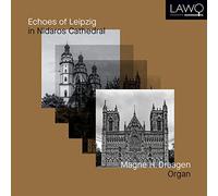 Magne H. Draagen - Echoes Of Leipzig In Nidaros Cathedral