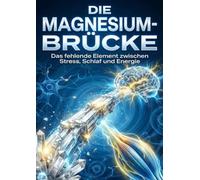 Magnesium-Brücke: Das fehlende Element zwischen Stress, Schlaf und Energie