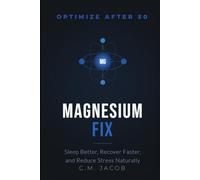 Magnesium for Men Over 50: Improve Sleep, Reduce Leg Cramps, Support Heart Health, and Restore Energy Naturally (OPTIMIZE AFTER 50)