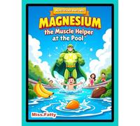 MagnesiumThe Muscle Helper at the Pool (Nutrition Heroes)