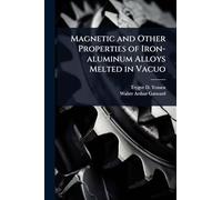 Magnetic and Other Properties of Iron-aluminum Alloys Melted in Vacuo