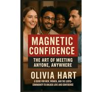 Magnetic Confidence: The Art of Meeting Anyone, Anywhere