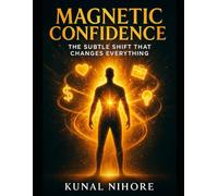 Magnetic Confidence: The Subtle Shift That Changes Everything
