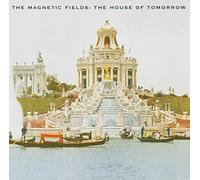 Magnetic Fields - House Of Tomorrow