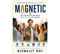 MAGNETIC: How to Build Trust, Win Hearts, and Inspire People Everywhere