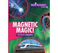 Magnetic Magic! The Physics of Magnetism (Aha! Academy: Physics)