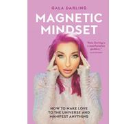 Magnetic Mindset: How To Make Love To The Universe And Manifest Anything