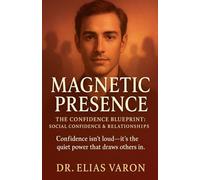 Magnetic Presence (The Confidence Blueprint)