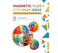 Magnetic Tiles STEM Play Ideas: 50 Fun Hands-On Builds to Inspire Creativity