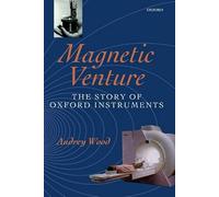 Magnetic Venture: The Story of Oxford Instruments