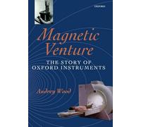 Magnetic Venture: The Story of Oxford Instruments