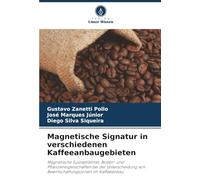 Magnetische Signatur in verschiedenen Kaffeeanbaugebieten: Magnetische Suszeptibilität, Boden- und Pflanzeneigenschaften bei der Unterscheidung von Bewirtschaftungszonen im Kaffeeanbau