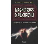 Magnétiseurs Daujourdhui : Enquête Et Conseils Pratiques (ebook)