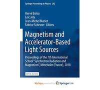 Magnetism and Accelerator-Based Light Sources: Proceedings of the 7th International School "Synchrotron Radiation and Magnetism", Mittelwihr (France), 2018
