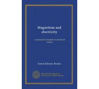 Magnetism and electricity: a manual for students in advanced classes