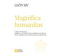 Magnifica humanitas. Carta Encíclica sobre la custodia de la persona humana en el tiempo de la inteligentia artificial (I documenti di Papa Leone XIV)