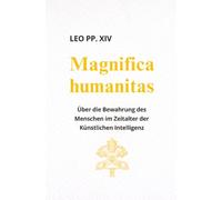 Magnifica Humanitas (ENZYKLIKA): Über die Bewahrung des Menschen im Zeitalter der Künstlichen Intelligenz