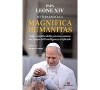 Magnifica humanitas. Lettera Enciclica sulla custodia della persona umana nel tempo dell’intelligenza artificiale