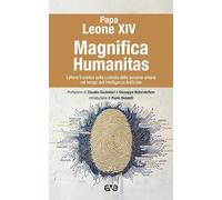 Magnifica humanitas. Lettera Enciclica sulla custodia della persona umana nel tempo dell’intelligenza artificiale (Presenza pastorale)