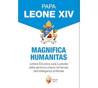 Magnifica humanitas. Lettera Enciclica sulla custodia della persona umana nel tempo dell’intelligenza artificiale