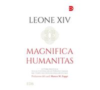 Magnifica humanitas. Lettera Enciclica sulla custodia della persona umana nel tempo dell’intelligenza artificiale (Documenti ecclesiali)