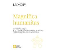 Magnifica humanitas. Lettre Encyclique sur la protection de la personne humaine à l'ère de l'intelligence artificielle (I documenti di Papa Leone XIV)
