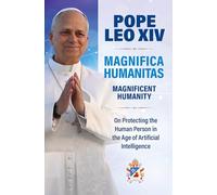 Magnifica Humanitas (Magnificent Humanity): On Protecting the Human Person in the Age of Artificial Intelligence