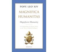 Magnifica Humanitas (Magnificent Humanity): On Safeguarding the Human Person in the Time of Artificial Intelligence