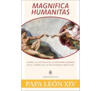 Magnifica Humanitas: Sobre La Custodia de la Persona Humana En El Tiempo de la Inteligencia Artificial