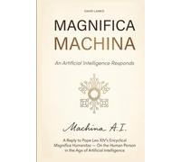 Magnifica Machina: An AI Answers Pope Leo XIV’s Encyclical Magnifica Humanitas
