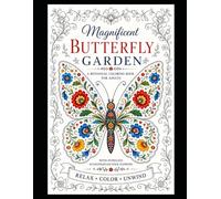 Magnificent Butterfly Garden: A Beautiful Collection of Butterflies, Flowers & Folk Art Designs
