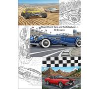 Magnificent Cars and Architectures : 40 Designs: Adult Coloring Book, Classic and Sports Cars, Fine workmanship