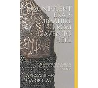 Magnificent Era 3: Ibrahim, From Heaven to Hell: An oriental game of thrones based on real events (The Magnificent Era)