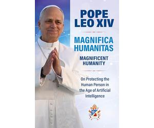 Magnificent Humanity (Magnifica Humanitas): On Protecting the Human Person in the Age of Artificial Intelligence