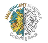 MAGNIFICENT MANDALA COLORING BOOK: A Coloring book for teens and adults featuring geometric shapes and designs (Bold and Easy Coloring Collection)