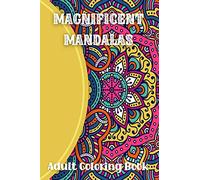 Magnificent Mandalas Adult Coloring Book: Relaxation Coloring Pages|Mandalas Coloring for Artists|Creative Coloring Books|Inspirational Coloring Book For Adults