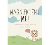 Magnificent Me!: An Affirmation Coloring Book and Journal for Kids