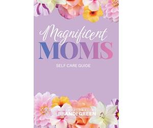 Magnificent Mom's: Self Care Guide