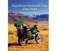 Magnificent Motorcycle Trips of the World: 38 Guided Tours from 6 Continents [Idioma Inglés]