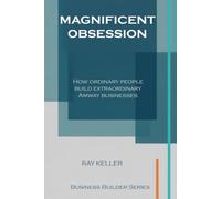 Magnificent Obsession: How ordinary people build extraordinary Amway businesses (Business Builder Series)