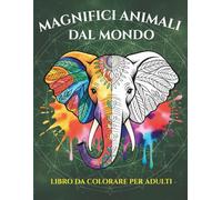 MAGNIFICI ANIMALI DAL MONDO: Libro da Colorare Antistress per Adulti con 70 Disegni Rilassanti di Animali in Stile Mandala
