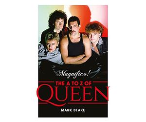 Magnifico!: The A to Z of Queen