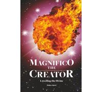 Magnifico The Creator (Volume 6): Unveiling The Divine