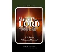 Magnify the Lord: Understanding the Dynamics of Worship and Praise: 4 (Mikhtam Music Worship)