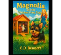 Magnolia and the Chicken Coop Caper (Magnolia the Mischievous)