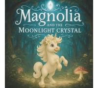 Magnolia and The Moonlight Crystal