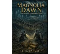 Magnolia Dawn: The Dive for Confederate Gold (The Confederate Gold Series)
