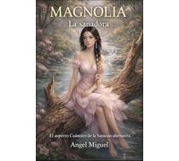 Magnolia La Sanadora: El aspecto cuántico de la sanación alternativa